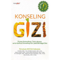 Image of Konseling Gizi : Proses Komunikasi, Tata Laksana Serta Aplikasi Konseling Gizi pada Berbagai Diet