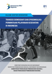 Image of Kajian Sektor Kesehatan : transisi demografi dan epidemologi permintaan layanan kesehatan di Indonesia (01)