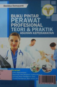 Image of Buku Pintar Perawat Profesional Teori & Praktek Asuhan Keperawatan