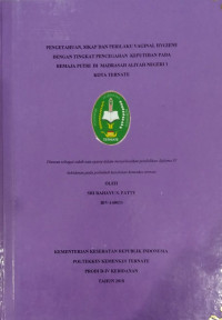 Image of Pengetahuan, Sikap dan Perilaku Vaginal Hygiene Dengan Tingkat Pencegahan Keputihan Pada Remaja Putri di Madrasah Aliyah Negeri 1 Kota Ternate