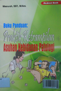 Image of Buku Panduan : Praktik Ketrampilan Asuhan Kebidanan Patologi