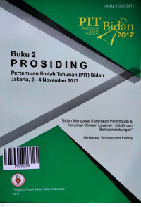 Image of Buku 2  Prosiding Pertemuan Ilmiah Tahunan (PIT) Bidan : Bidan Mengawal Kesehatan Perempuan & Keluarga Dengan Layanan Holistik Dan Berkesinambungan - Jakarta, 2-4 November 2017
