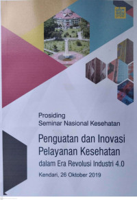 Image of Prosiding Seminar Nasional Kesehatan : Penguatan dan Inovasi Pelayanan Kesehatan dalam Era Revolusi Industri 4.0. - Kendari, 28 Oktober 2019