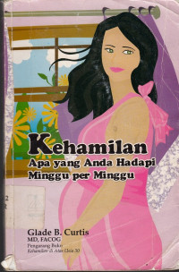 Image of Kehamilan : apa yang anda hadapi minggu per minggu = [Your Pregnancy Week by Week]